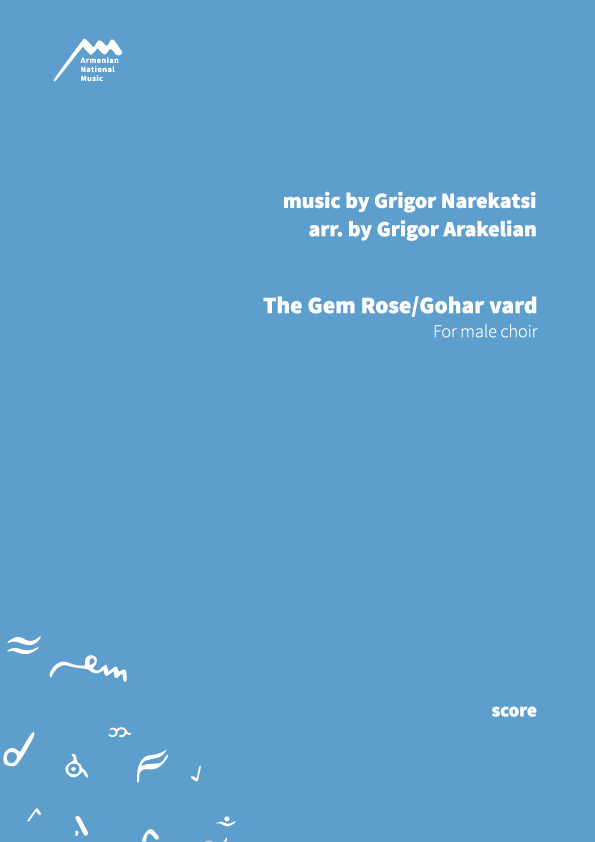 THE GEM ROSE/GOHAR VARD - For male choir — Grigor Arakelian