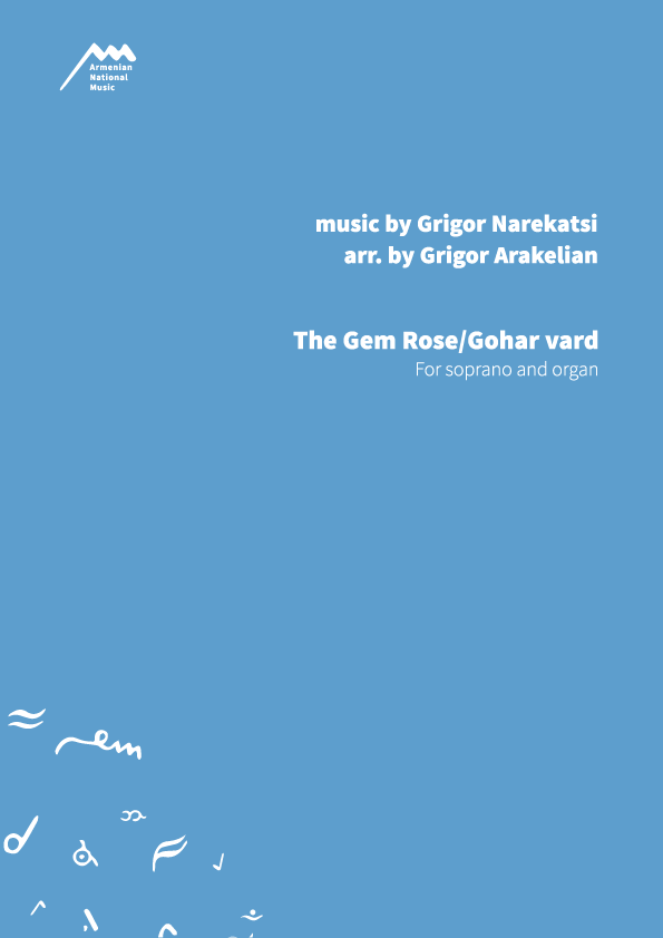 THE GEM ROSE/GOHAR VARD - For Soprano and Organ — Grigor Arakelian